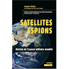 Satellites Espions : Histoire de l'Espace militaire mondial