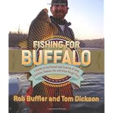 Fishing for Buffalo: A Guide to the Pursuit and Cuisine of Carp, Suckers, Eelpout, Gar, and Other Rough Fish