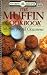The Muffin Cookbook: Muffins for All Occasions (Favorite All Time Recipes series) (Favorite All Time Recipes)