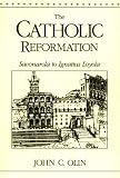 The Catholic Reformation: Savonarola to St. Ignatius Loyola.