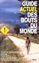 Guide Actuel des bouts du monde : Route de Tamanrasset, Laponie, Terre de Feu, C�te des squelettes, Petites �les de la Sonde...