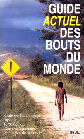 City Travel Guides Discounted  Livres : Guide Actuel des bouts du monde : Route de Tamanrasset, Laponie, Terre de Feu, Côte des squelettes, Petites îles de la Sonde...