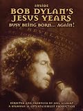 Inside Bob Dylan`s Jesus Years: Busy Being Born Again!