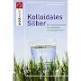 Kolloidales Silber: Der nat�rliche Ersatz f�r Anti&hellip von Hans Wagner