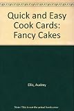 Quick & easy cook cards : [recipes compiled and prepared for photography by Audrey Ellis]. Fancy cakes