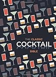 The Classic Cocktail Bible (Cocktails)