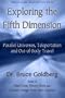 Exploring the Fifth Dimension: Parallel Universes, Teleportation and Out of Body Travel