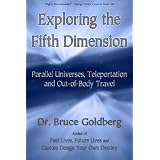 Exploring the Fifth Dimension: Parallel Universes, Teleportation and Out of Body Travel