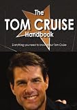 The Tom Cruise Handbook - Everything you need to know about Tom Cruise