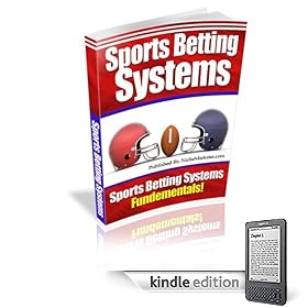 “Sports Betting Systems”  Sports Betting Fundamentals (Kindle Edition)