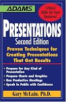 Presentations: Proven Techniques for Creating Presentations That Get Results