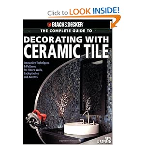 Black & Decker The Complete Guide to Decorating with Ceramic Tile - Jerri Farris