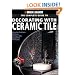 Black & Decker The Complete Guide to Decorating with Ceramic Tile: Innovative Techniques & Patterns for Floors, Walls, Backsplashes & Accents (Black & Decker Complete Guide)