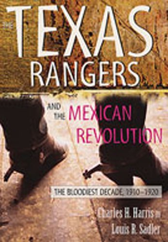 the texas rangers and the mexican revolution the bloodiest decade 1910 1920