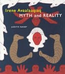 Irene Avaalaaqiaq: Myth and Reality