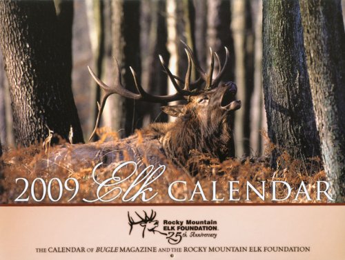 2009 Elk Calendar: The Calendar of Bugle Magazine and the Rocky Mountain Elk Foundation