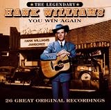 You Win Again: the Legendary Hank Williams - 26 Great Original Recordings