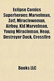 Eclipse Comics Superheroes: Marvelman, Zot!, Miraclewoman, Airboy, Kid Marvelman, Young Miracleman, Heap, Destroyer Duck, Crossfire-