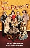Yer Granny : based on La Nona by Roberto Cossa