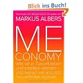 Meconomy: Wir in Zukunft leben und arbeiten werden - und warum wir uns jetzt neu erfinden m�ssen (Orange Edition)