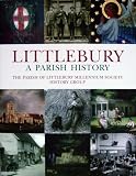 Littlebury : a parish history: Littlebury, Littlebury Green, Catmere End and parts of Audley End