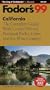 Fodor's 99 California : The Complete Guide With Coastal Drives, National Parks, Cities, and the Wine Country (Fodor's Gold Guides)