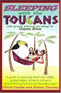 Sleeping with the Toucans: 100 Great Places to Stay in Costa Rica