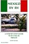 Mexico by RV: A Step by Step Guide to R.V.'Ing in Mexico