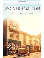 Book: Wolverhampton in Old Photographs (Britain in Old Photographs) - The History Press