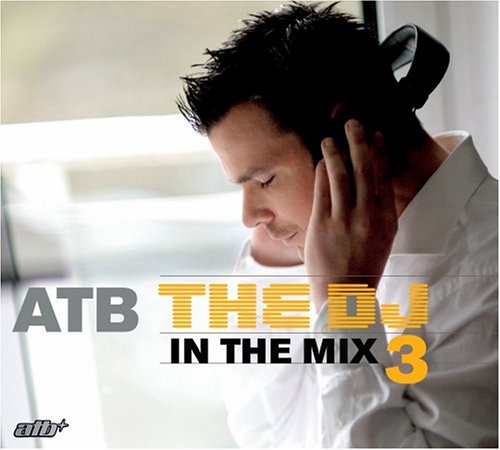 Atb - The DJ 3: In The Mix - Zortam Music