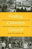 Finding Common Ground: Governance and Natural Resources in the American West