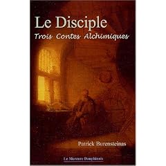 Le Disciple : Trois Contes Alchimiques