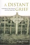 A Distant Grief: Australians, War Graves and the Great War