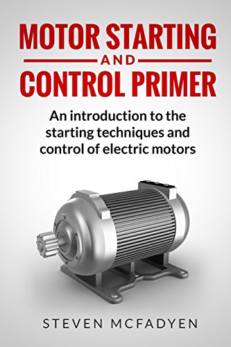 motor starting and control primer an introduction to the starting techniques and control of electric motors