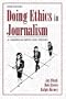 Doing Ethics in Journalism: A Handbook With Case Studies