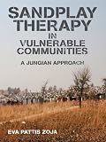 Sandplay Therapy in Vulnerable Communities: A Jungian Approach (New Library of Psychoanalysis)
