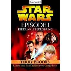 Star Wars(TM) - Episode I: Die dunkle Bedrohung - Roman nach dem Drehbuch von Georg Lucas