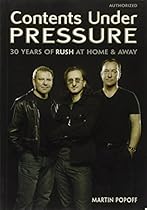 Contents Under Pressure: 30 Years of Rush at Home and Away Contents Under Pressure: 30 Years of Rush at Home and Away