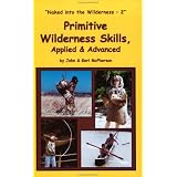 Primitive Wilderness Skills, Applied & Advanced
