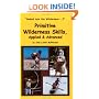 Primitive Wilderness Skills, Applied & Advanced