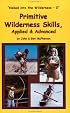 Primitive Wilderness Skills, Applied & Advanced