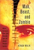 Man, Beast and Zombie: What Science Can and Cannot Tell Us About Human Nature