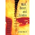 Man, Beast, and Zombie: What Science Can and Cannot Tell Us about Human Nature by  Kenan Malik