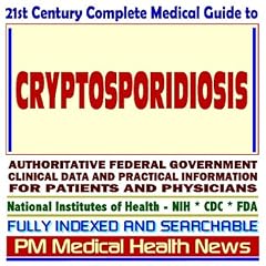 21st Century Complete Medical Guide to Cryptosporidiosis, Cryptosporidium (Crypto),... by PM Medical Health News