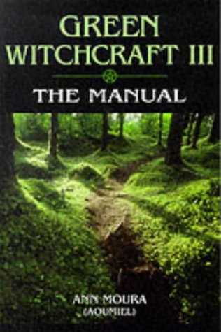 Green Witchcraft: The Manual v.3: The Manual Vol 3