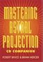 Mastering Astral Projection CD Companion