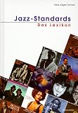 Jazz-Standards. Das Lexikon. 320 Songs und ihre Interpretationen