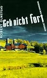 Geh nicht fort - Eine Erinnerung - Robert Olmstead