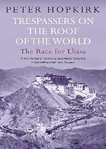 Trespassers on the Roof of the World: The Race for Lhasa