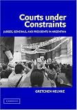 Courts Under Constraints: Judges, Generals, and Presidents in Argentina (Cambridge Studies in Comparative Politics)